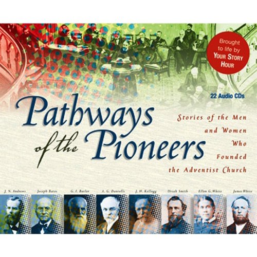 Pathways of the Pioneers: Stories of the Men and Women Who Founded the Adventist Church Books