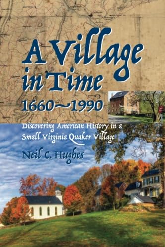 A Village in Time, 1660-1990: Discovering American History in a Small Virginia Quaker Village Social Sciences