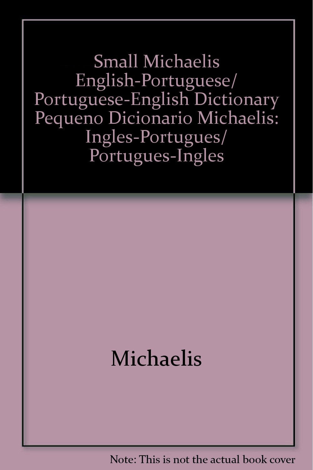 Small Michaelis English足Portuguese/ Portuguese足English Dictionary Pequeno Dicionario Michaelis: Ingles足Portugues/ Portugues足Ingles Books