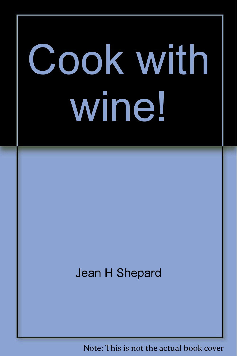 Cook with wine! (A Harvest home cookbook) Books