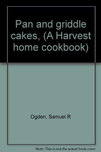 Pan and griddle cakes, (A Harvest home cookbook) by Ogden, ... Books