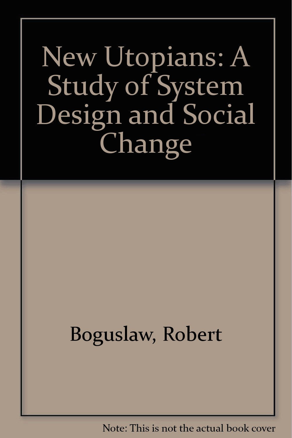 New Utopians: A Study of System Design and Social Change Books