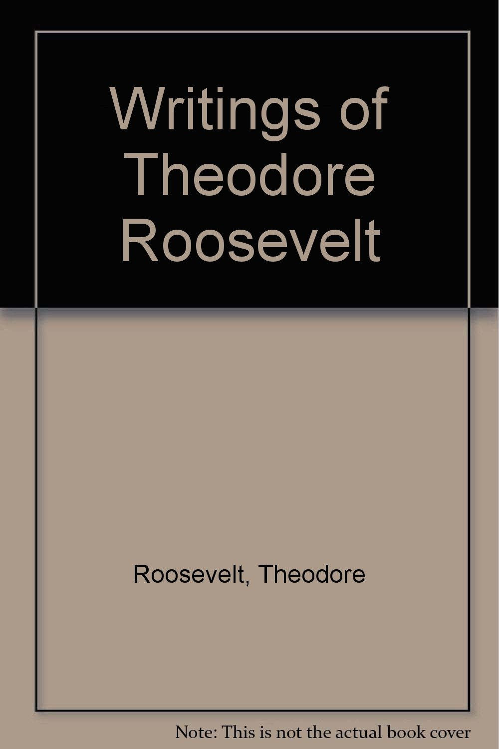 Writings of Theodore Roosevelt Books