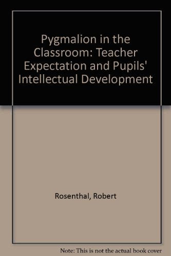 Pygmalion in the Classroom: Teachers Expectation and Pupils' Intellectual Development Contemporary literature