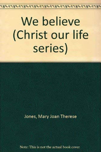 We Believe: Perform-a-Text (Christ our life series) Books