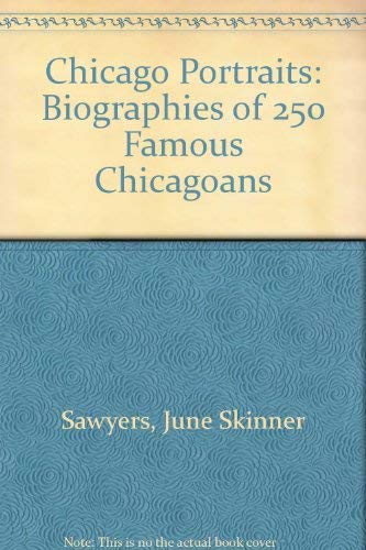 Chicago Portraits: Biographies of 250 Famous Chicagoans Politics & Society