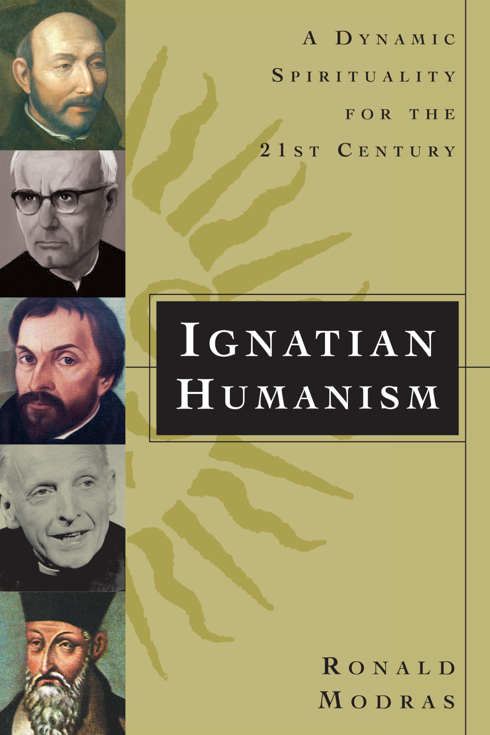 Ignatian Humanism: A Dynamic Spirituality for the 21st Century: A Dynamic Spirituality for the Twenty-first Century Social Sciences