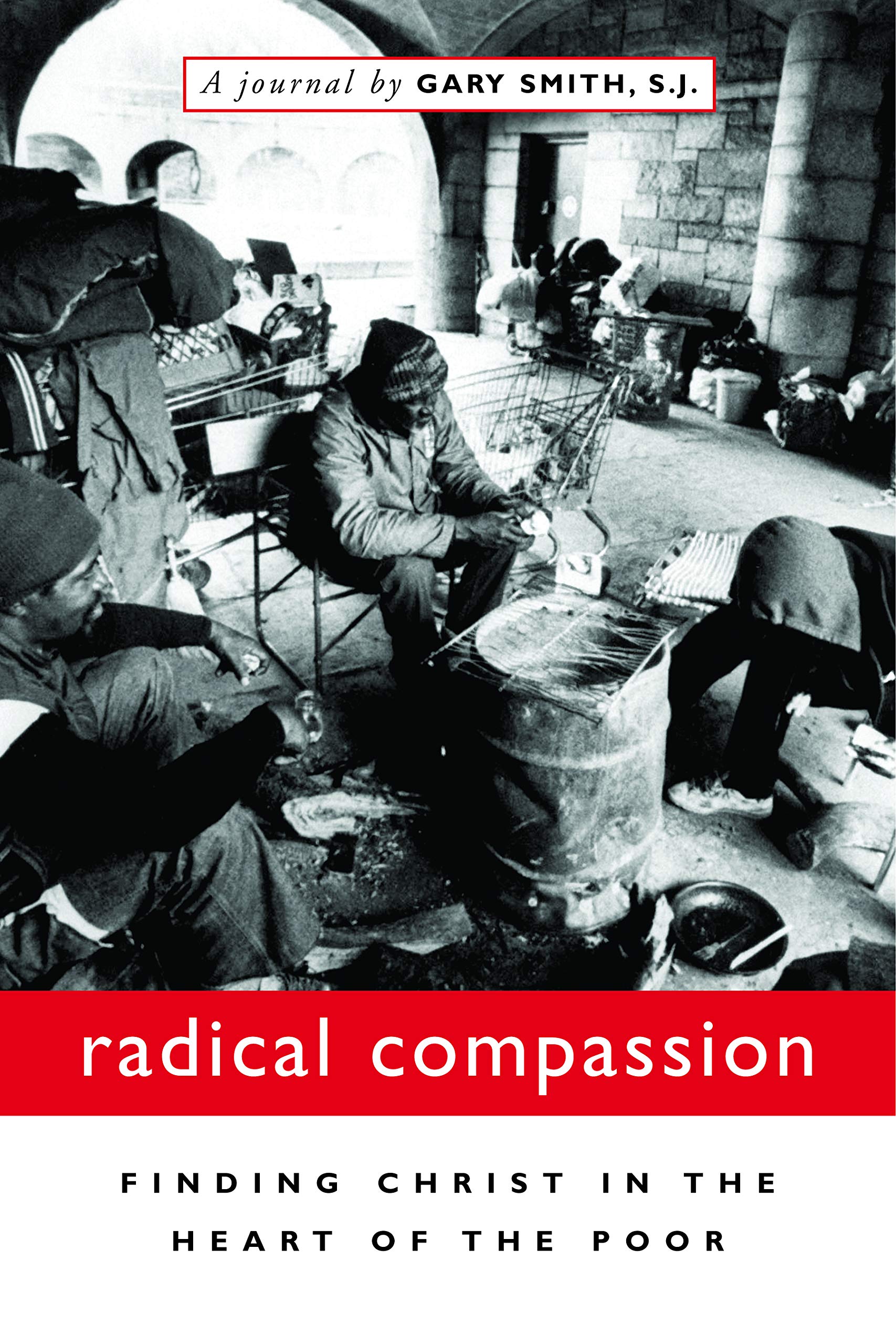 Radical Compassion: Finding Christ in the Heart of the Poor Social Sciences