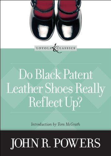 Do Black Patent Leather Shoes Really Reflect Up? (Loyola Classics) Contemporary literature