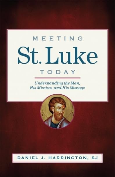 Meeting St. Luke Today: Understanding the Man, His Mission, and His Message Social Sciences