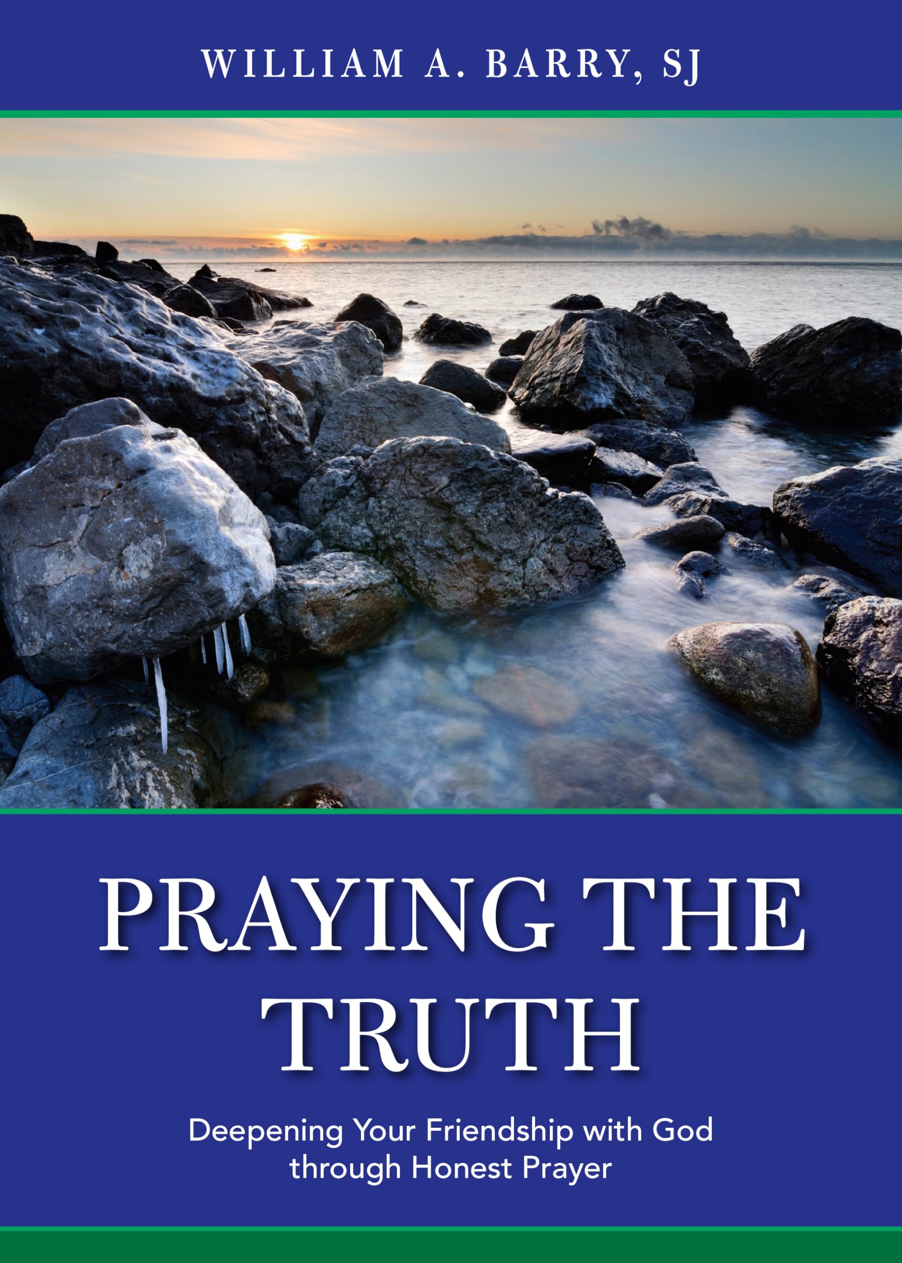 Praying the Truth: Deepening Your Friendship with God Through Honest Prayer Social Sciences