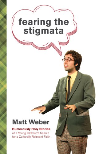 Fearing the Stigmata: Humorously Holy Stories of a Young Catholic's Search for a Culturally Relevant Faith Social Sciences