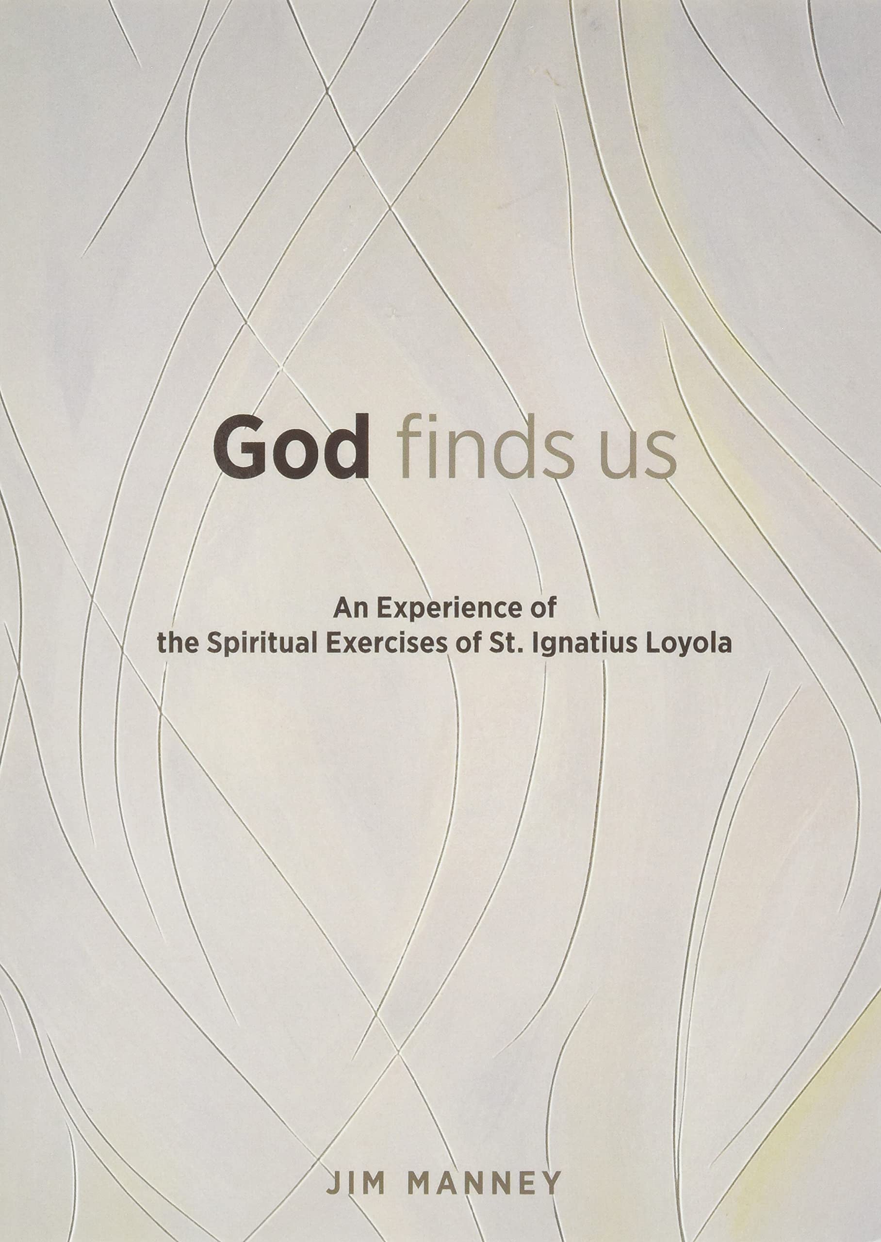 God Finds Us: An Experience of the Spiritual Exercises of St. Ignatius Loyola Social Sciences