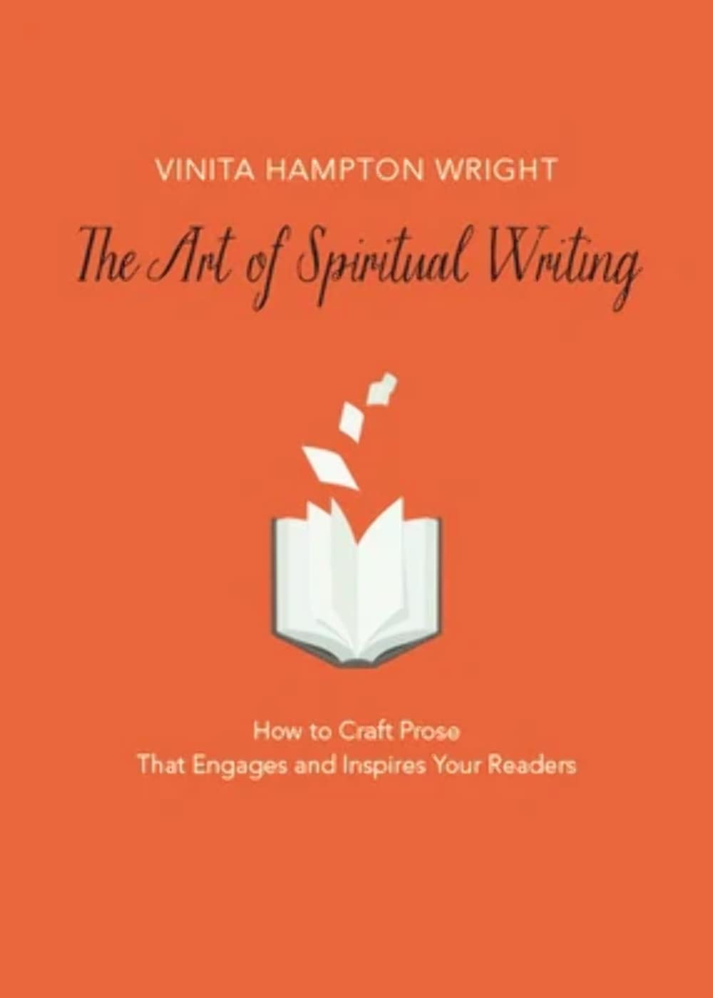 The Art of Spiritual Writing: How to Craft Prose That Engages and Inspires Your Readers Media & Communication