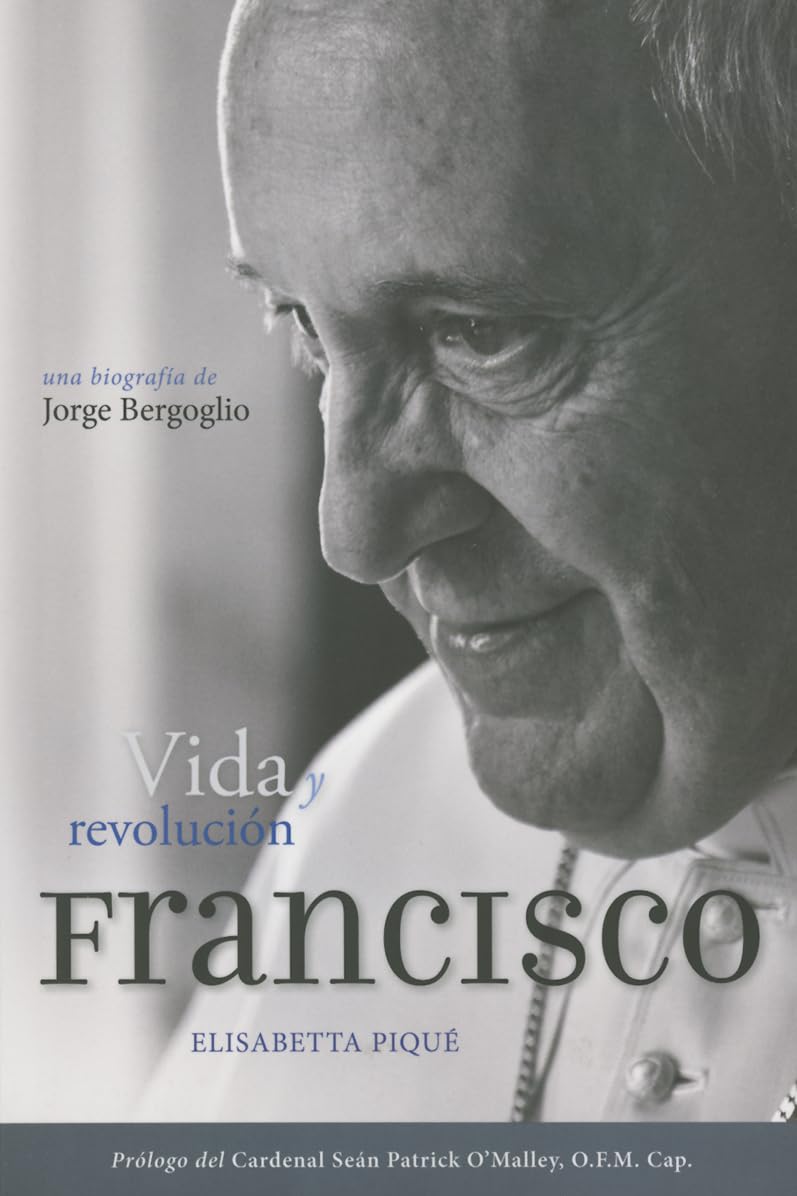 El Papa Francisco: Vida Y Revolución book