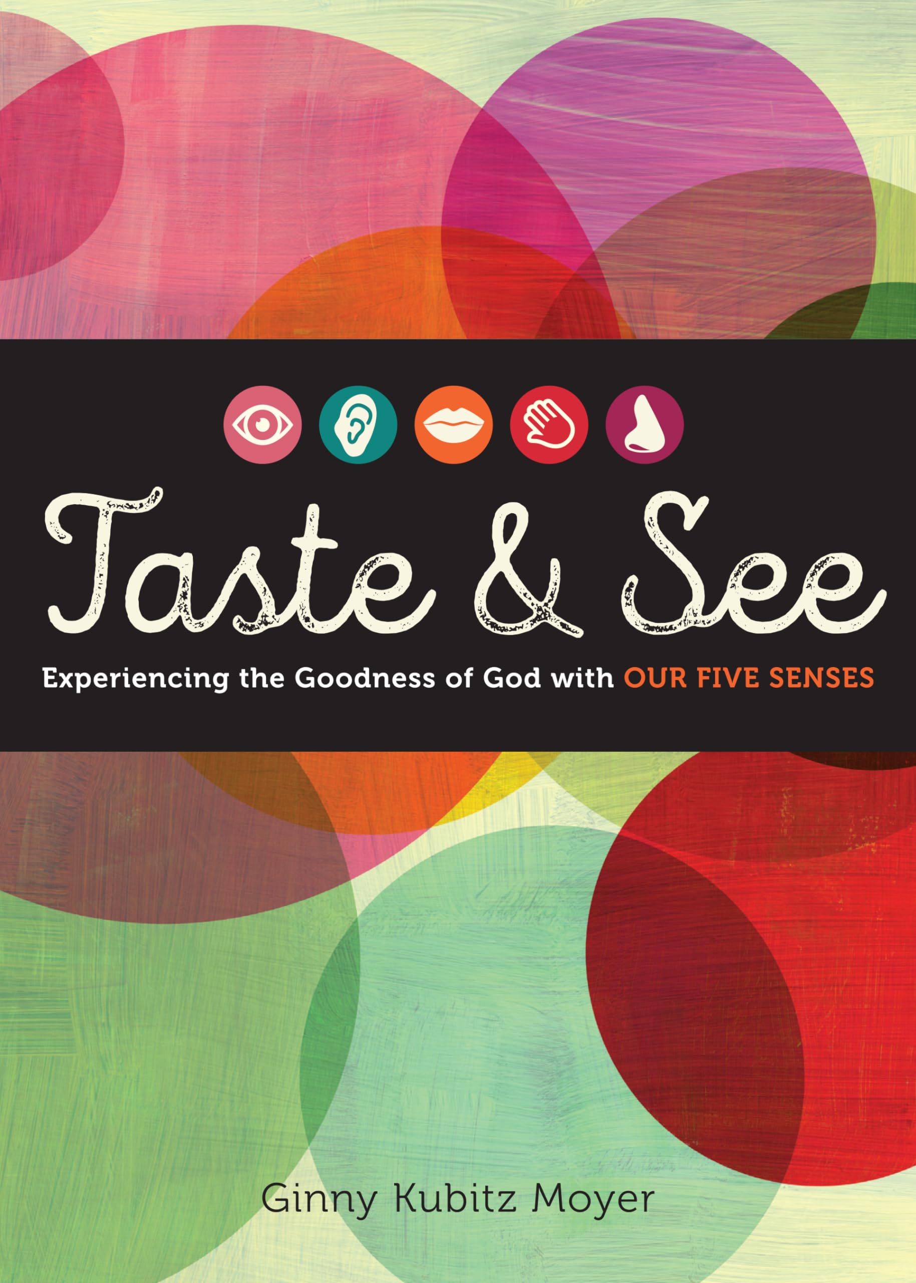 Taste & See: Experiencing the Goodness of God With Our Five Senses Religion & Esotericism