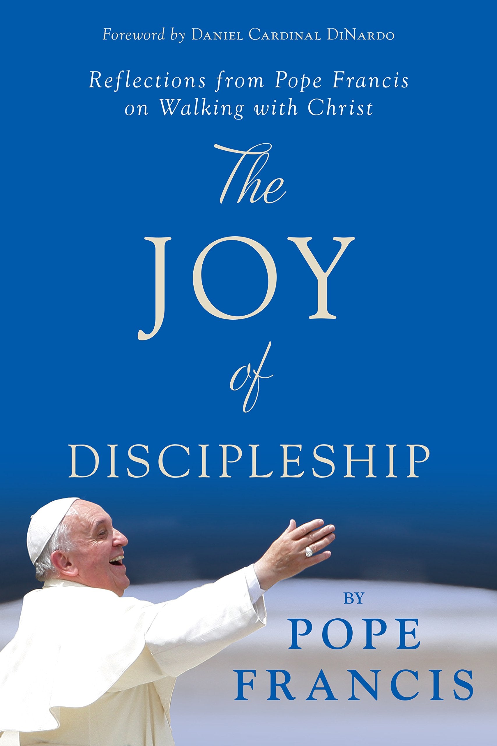 The Joy of Discipleship: Reflections from Pope Francis on Walking with Christ Social Sciences