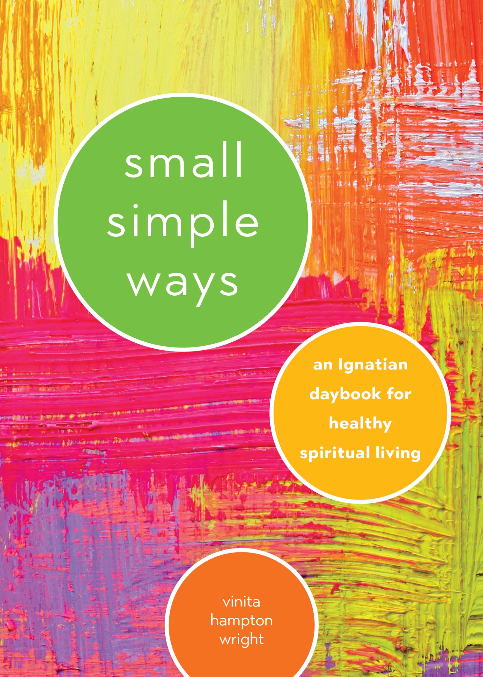 Small Simple Ways: An Ignatian Daybook for Healthy Spiritual Living Social Sciences