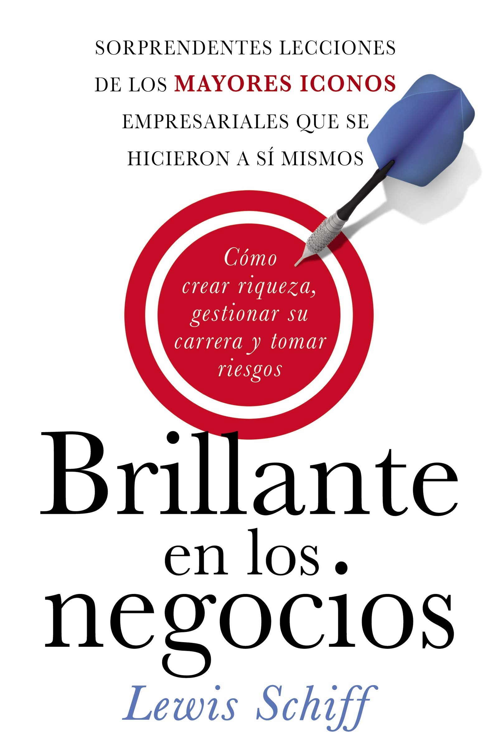 Brillante en los negocios: Cómo crear riqueza, gestionar su carrera y tomar riegos Business, Finance & Career