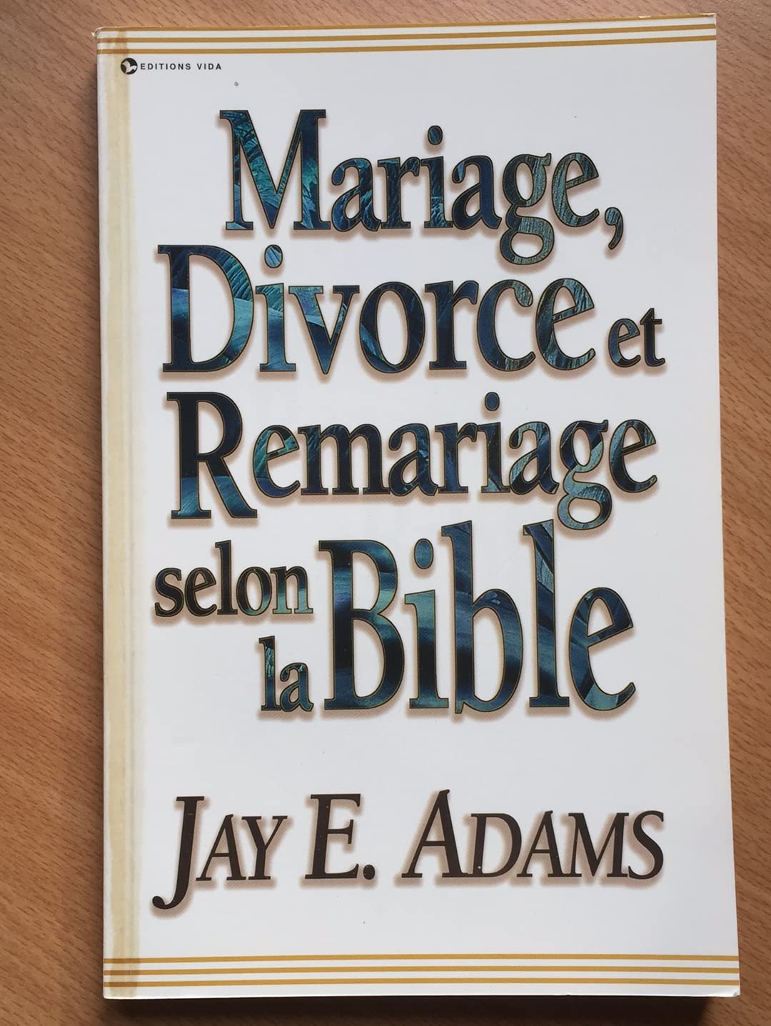 Mariage, divorce et remariage selon la Bible book
