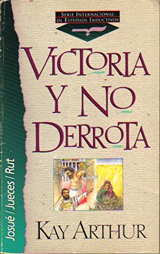 Victoria y no Derrota: Josué / Jueces / Rut (Serie Internacional de Estudios Inductivos) (Spanish Edition) Books