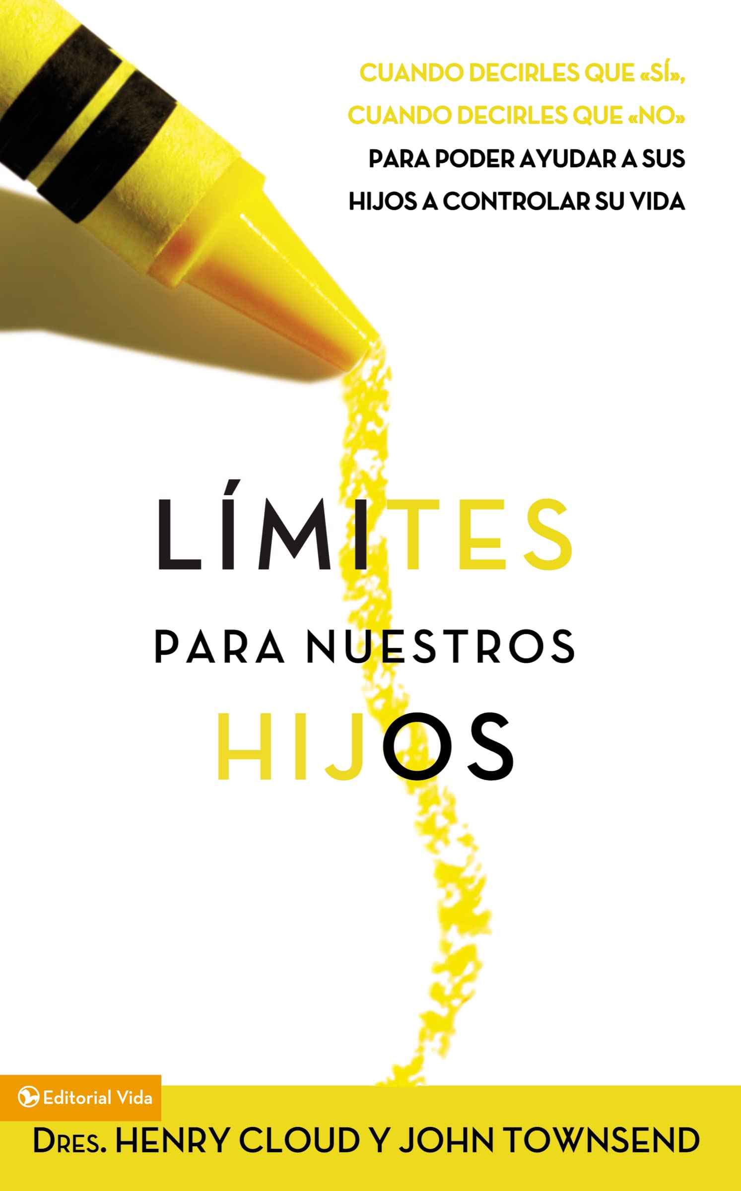 Límites para nuestros hijos: Cuándo decirles que 'sí', cuando decirles que 'no', para poder ayudar a sus hijos a controlar su vida Parents & Children