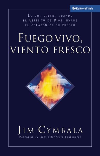 Fuego Vivo, Viento Fresco: Lo Que Sucede Cuando El Espíritu de Dios Invade El Corazón de Su Pueblo Social Sciences