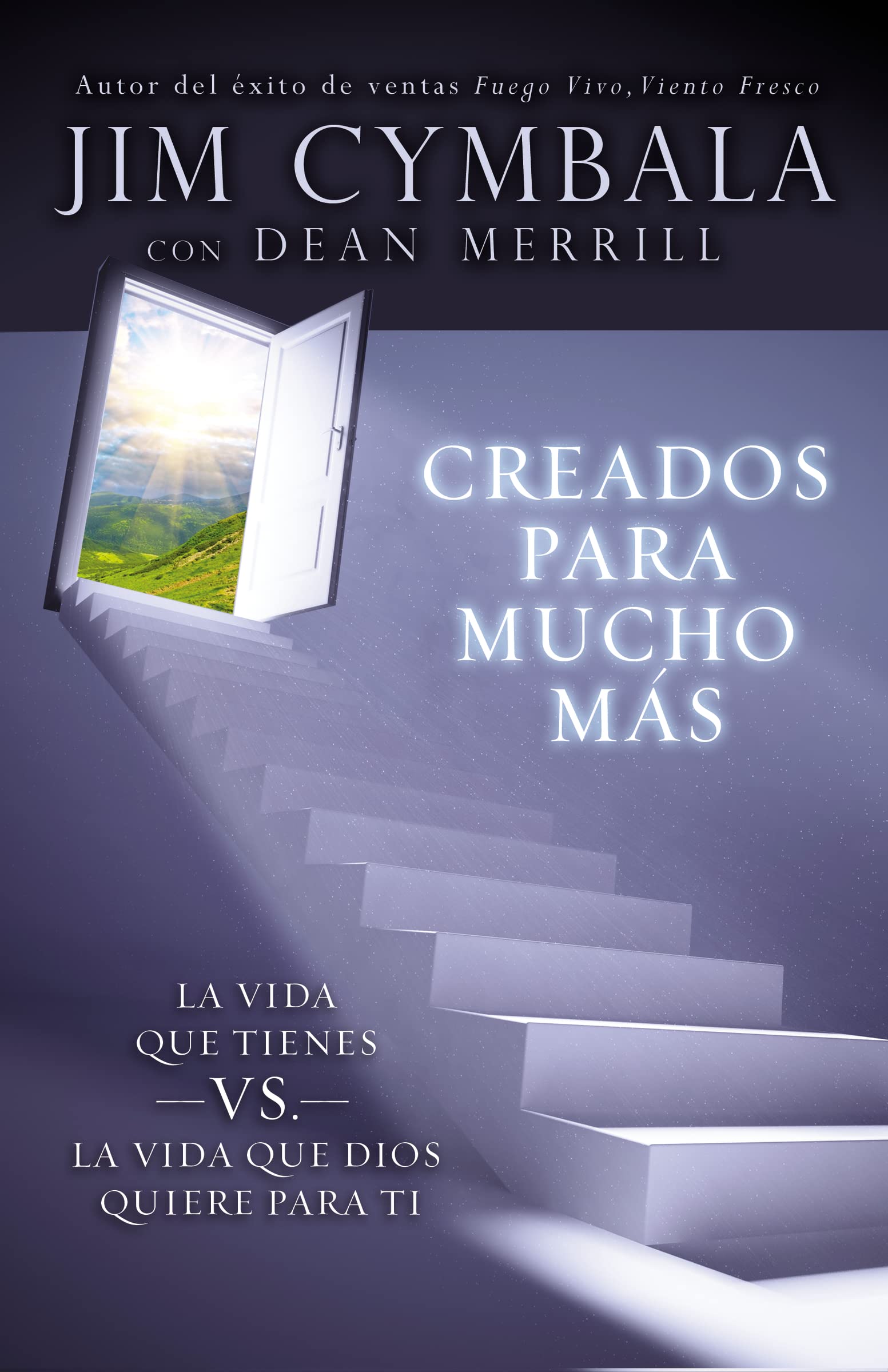 Creados Para Mucho Más: La Vida Que Tienes vs. La Vida Que Dios Quiere Para Ti book