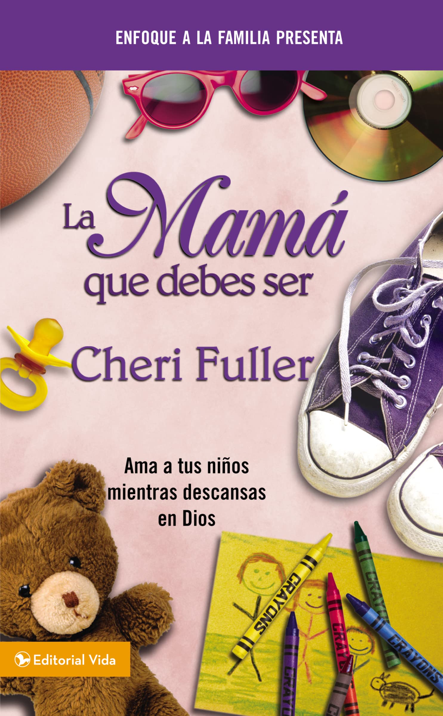 La mamá que debes ser: Amando a tus niños mientras descansas en Dios Parents & Children