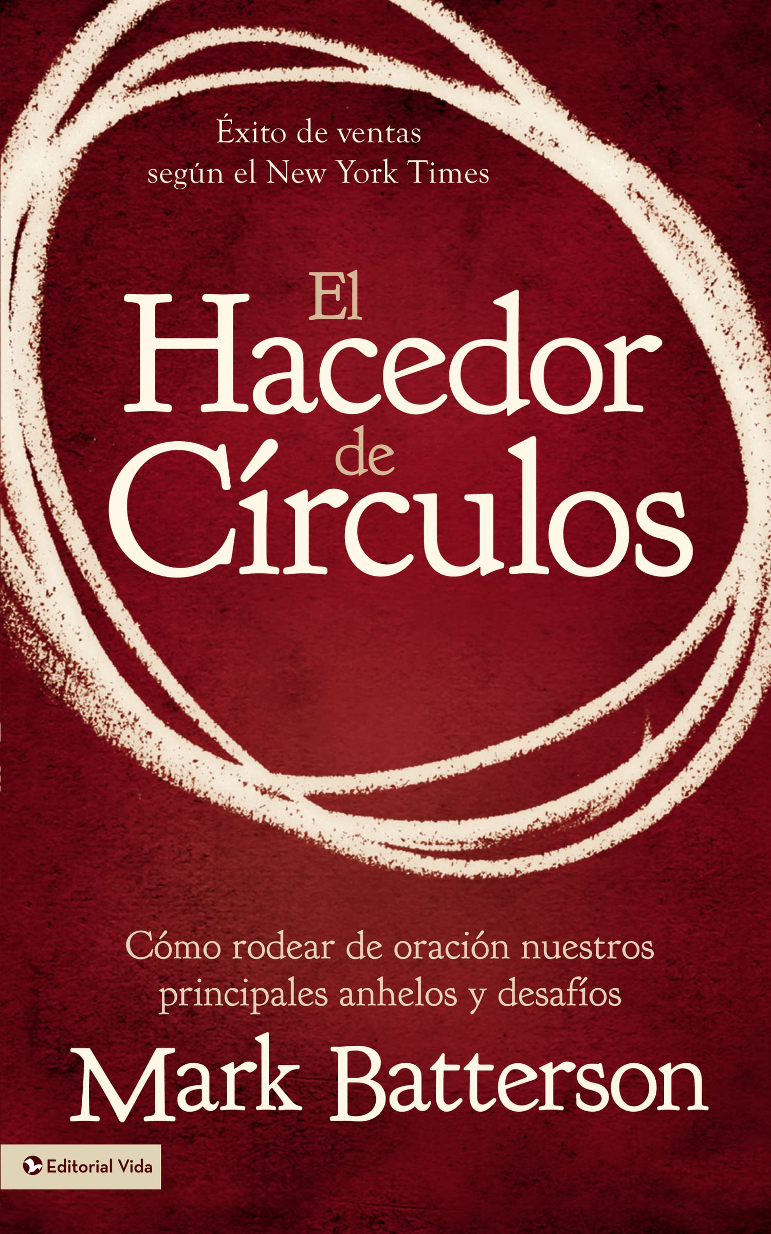 El hacedor de círculos: Cómo rodear de oración nuestros principales anhelos y desafíos Religion & Esotericism