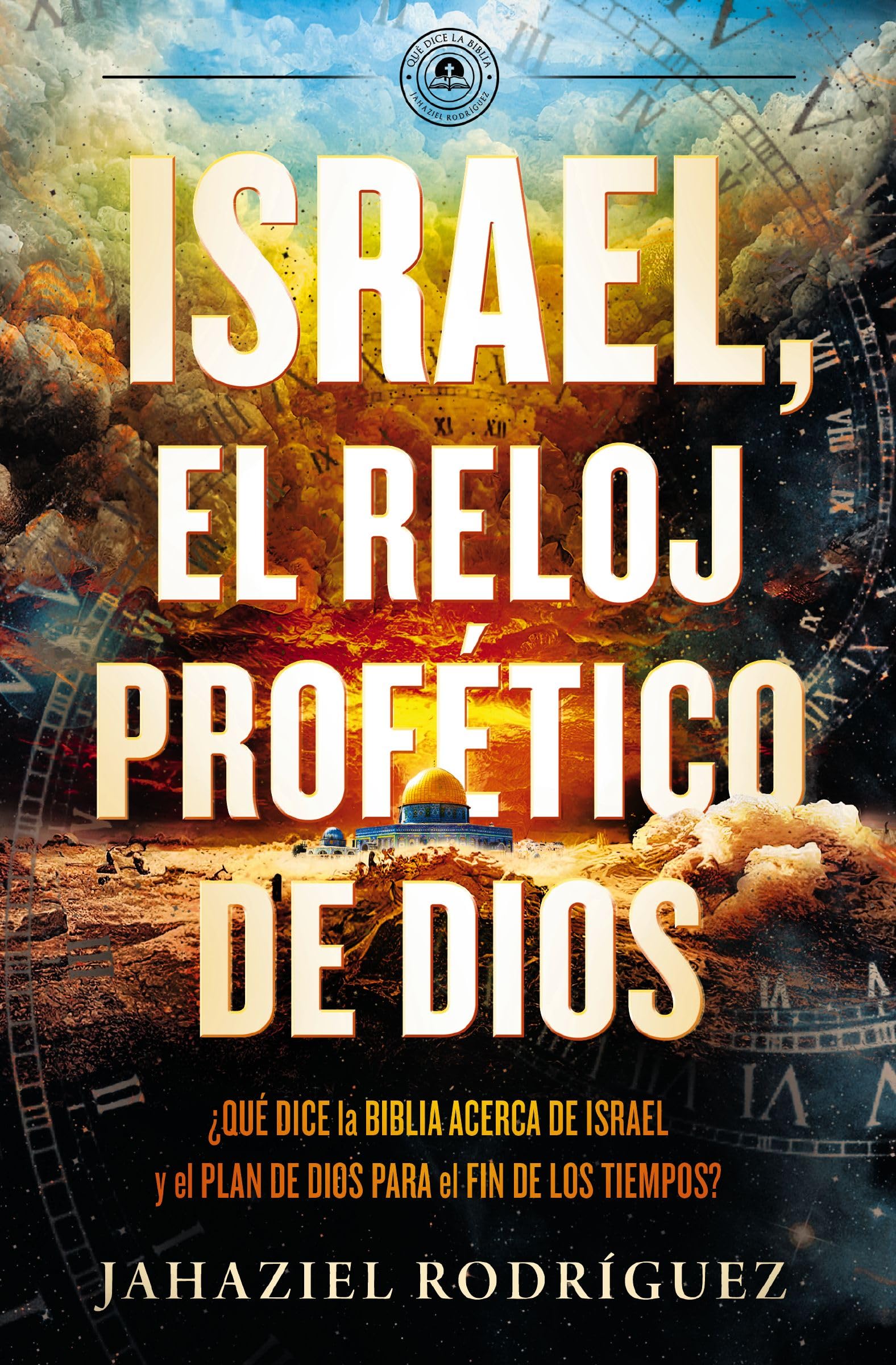 Israel, el reloj profético de Dios: Qué dice la Biblia acerca de Israel y el plan de Dios para el fin de los tiempos Religion & Esotericism