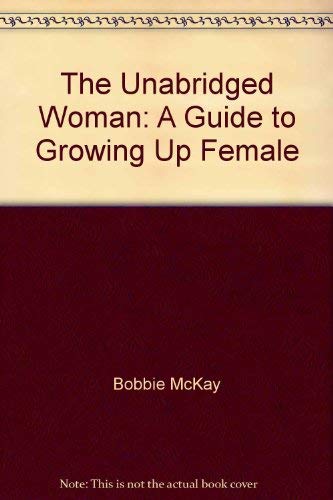 The Unabridged Woman: A Guide to Growing Up Female Books