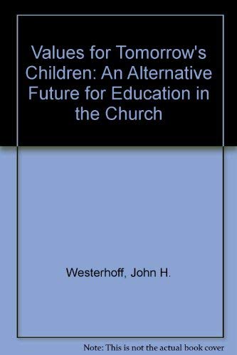 Values for Tomorrow's Children: An Alternative Future for Education in the Church Religion & Esotericism