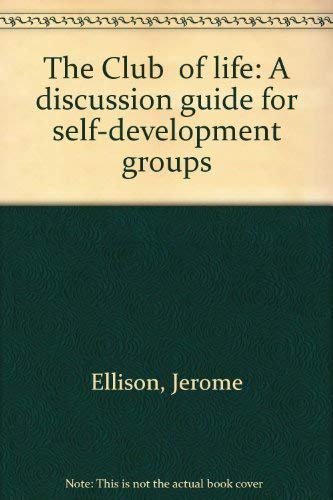 "The Club" of life: A discussion guide for self-development groups Books