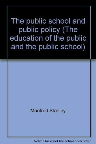 The public school and public policy (Education of the public and the public school) Books