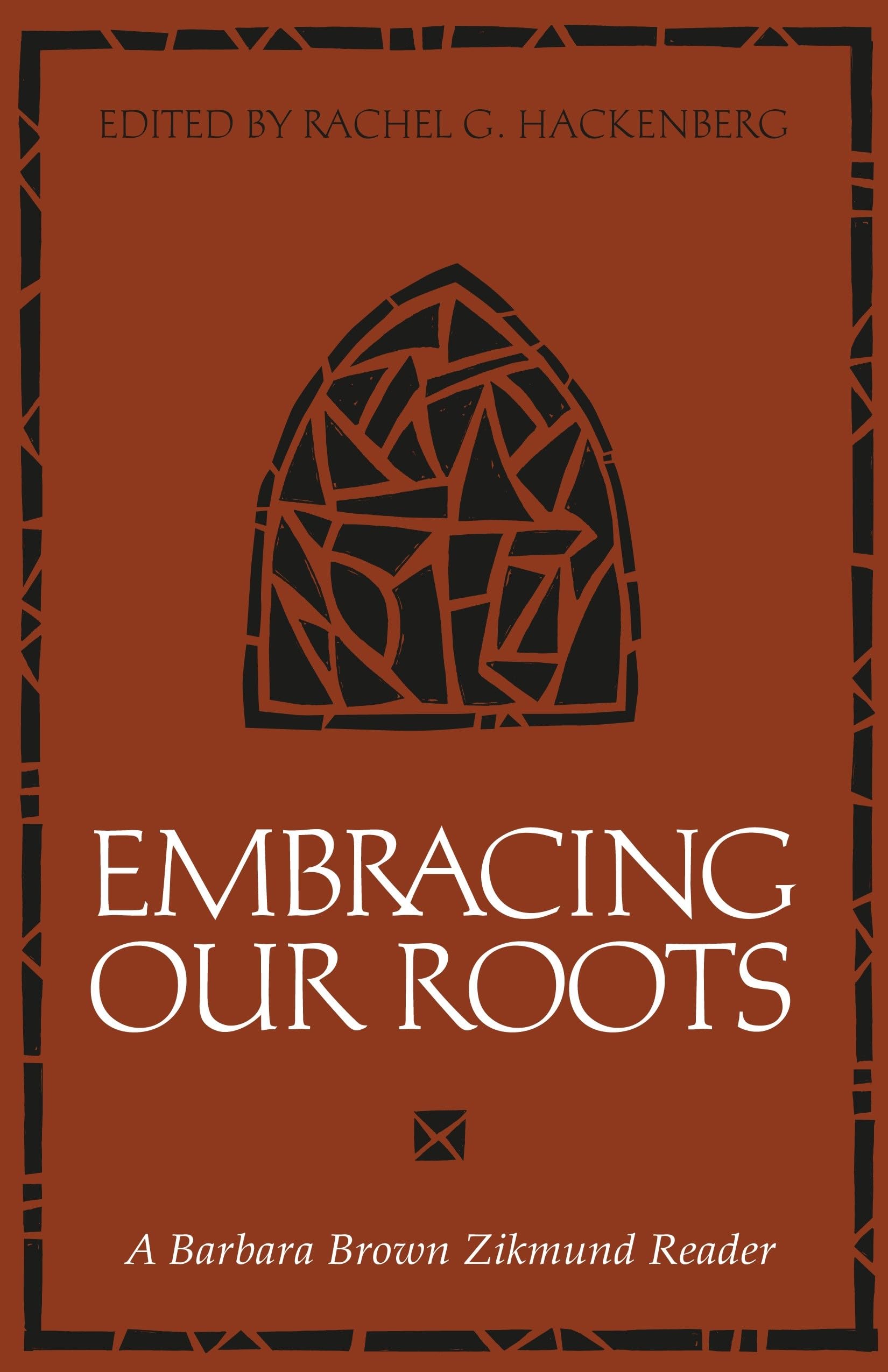 Embracing Our Roots: A Barbara Brown Zikmund Reader Politics & History