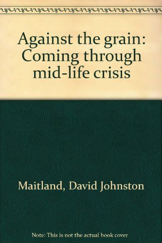 Against the grain: Coming through mid-life crisis Books