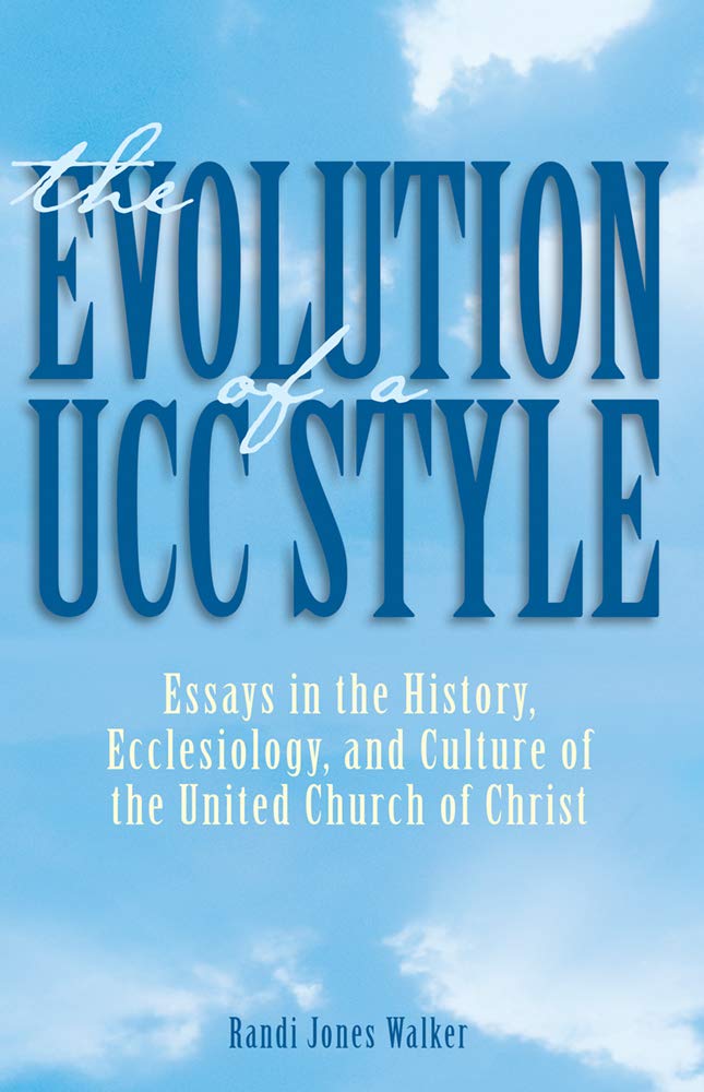 The Evolution of a Ucc Style: History, Ecclesiology, and Culture of the United Church of Christ Social Sciences