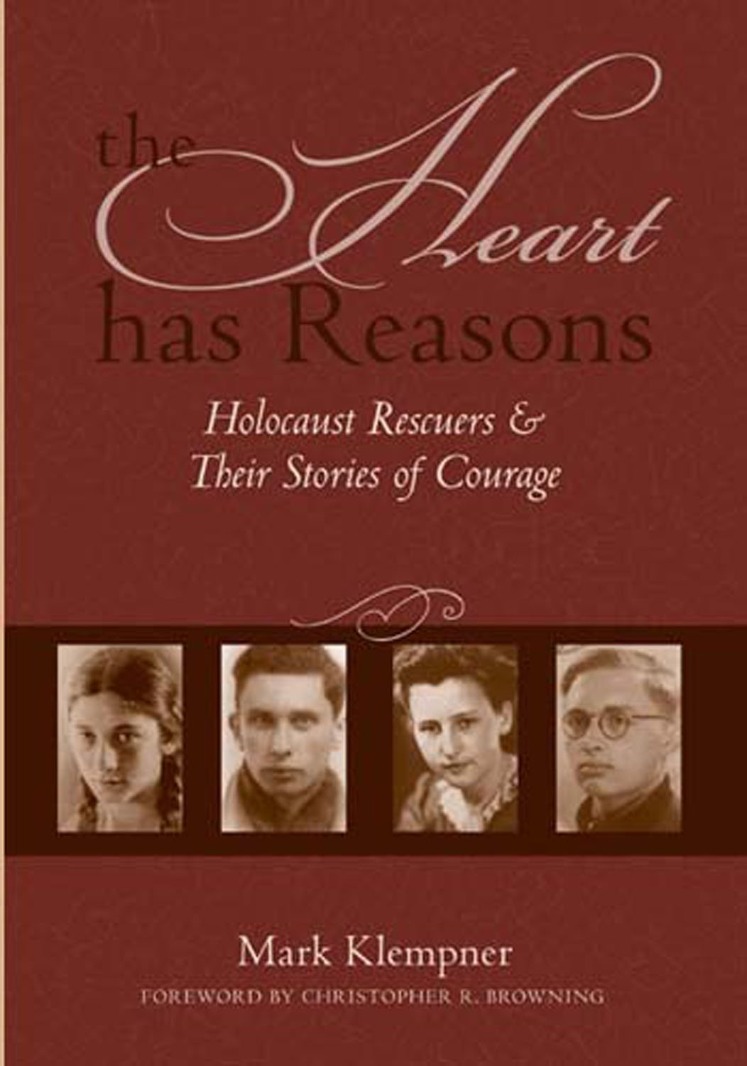 The Heart Has Reasons: Holocaust Rescuers And Their Stories of Courage Sports
