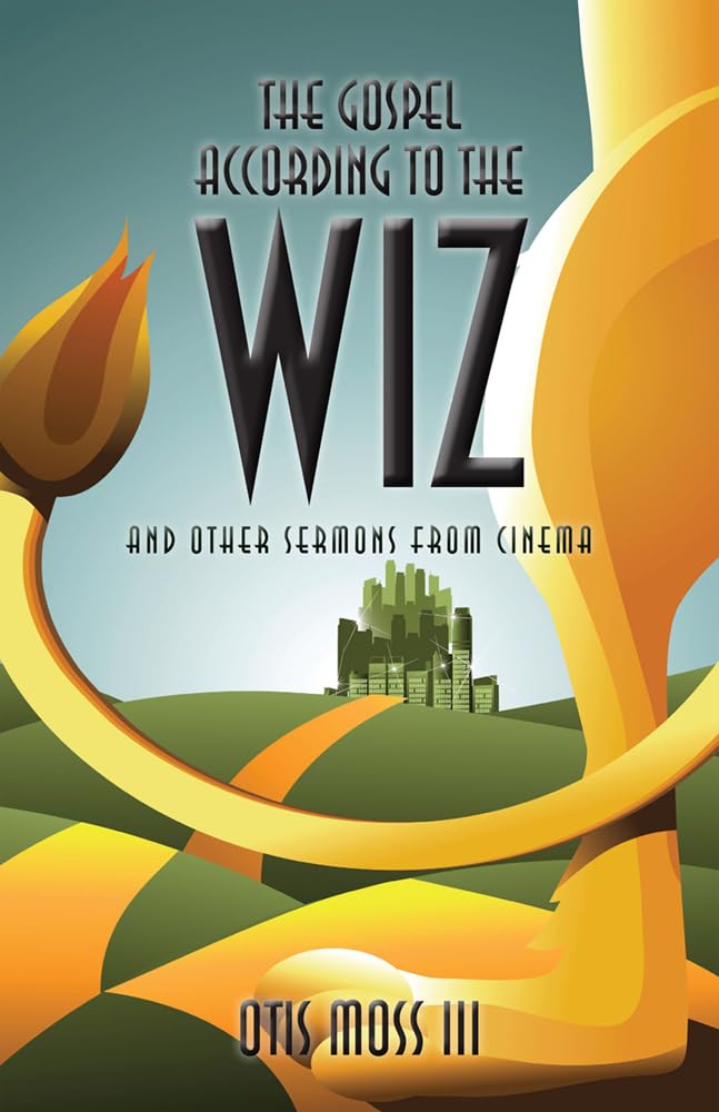 The Gospel According to the Wiz: And Other Sermons from Cinema Social Sciences