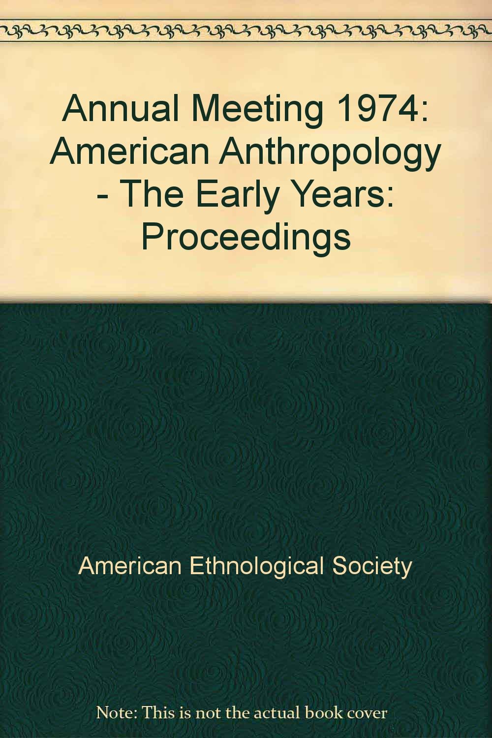 American Anthropology - The Early Years (Annual Meeting: Proceedings) Books
