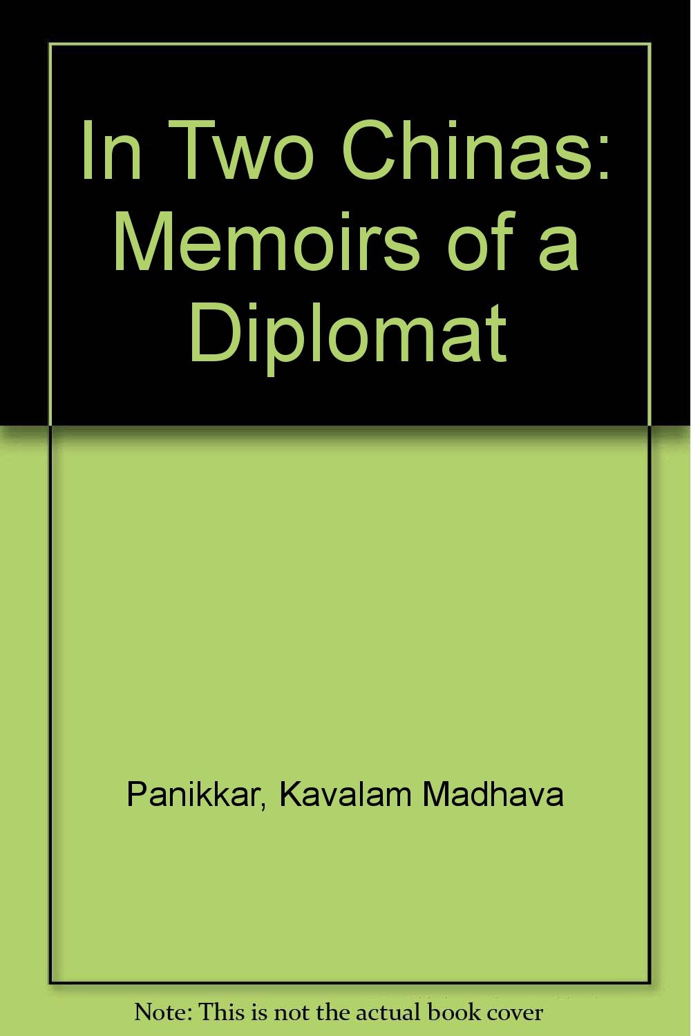 In Two Chinas: Memoirs of a Diplomat Politics & History