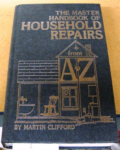 The master handbook of household repairs--from A-Z Books