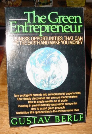 The Green Entrepreneur: Business Opportunities That Can Save the Earth and Make You Money Business, Finance & Career