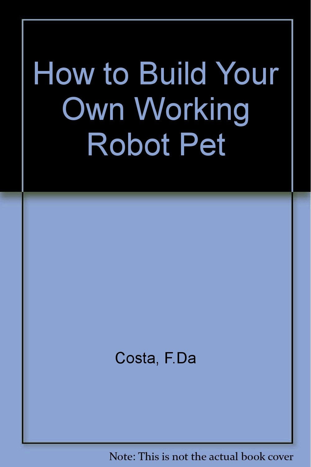 How to Build Your Own Working Robot Pet Business & Technology