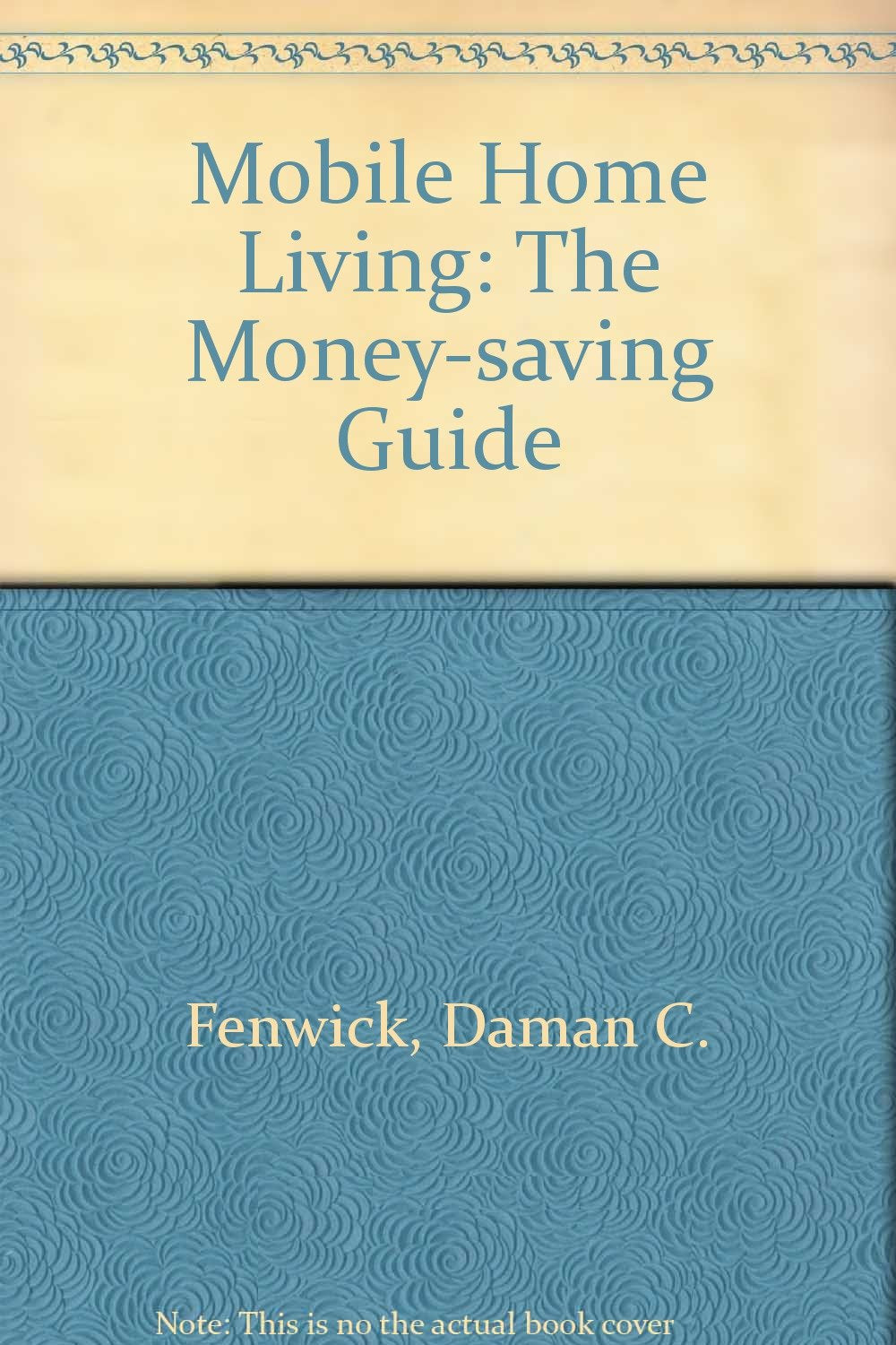 Mobile Home Living: The Money-saving Guide Books