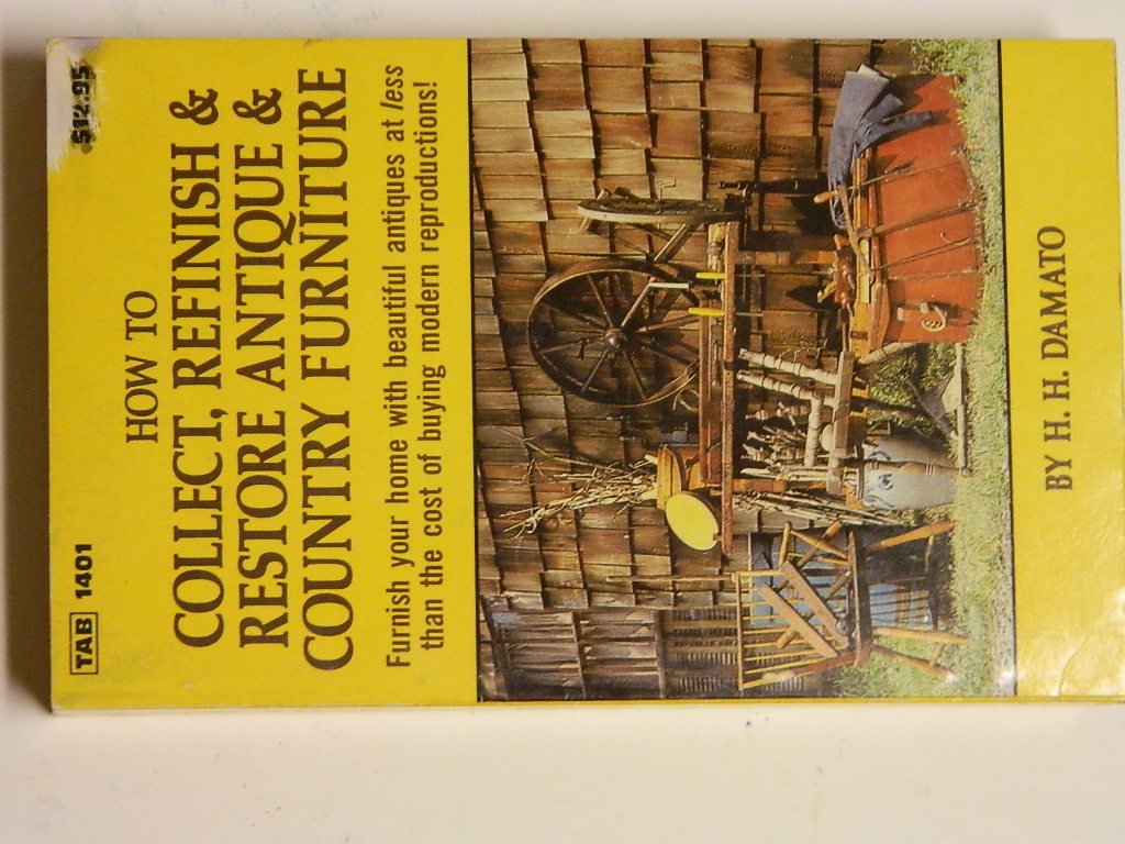 How to Collect, Refinish and Restore Antique and Country Furniture Books