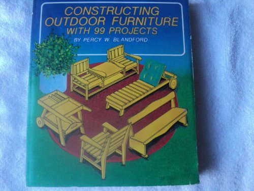 Constructing Outdoor Furniture: With 99 Projects Books