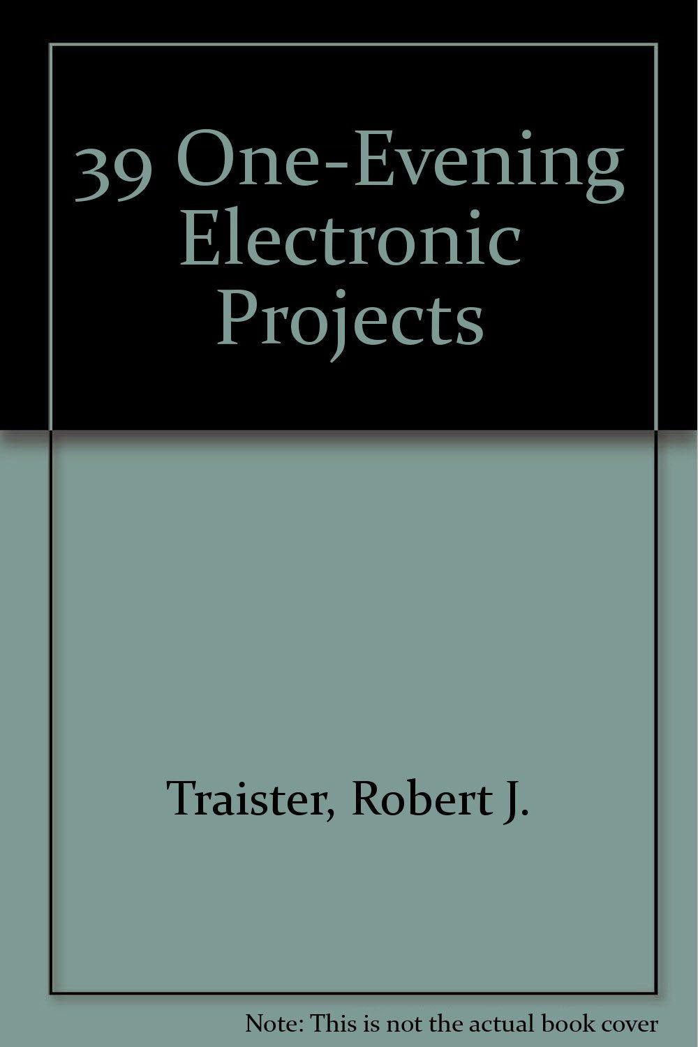 Traister: 39 ∗one Evening∗ Electronic Projects (paper Only) Books