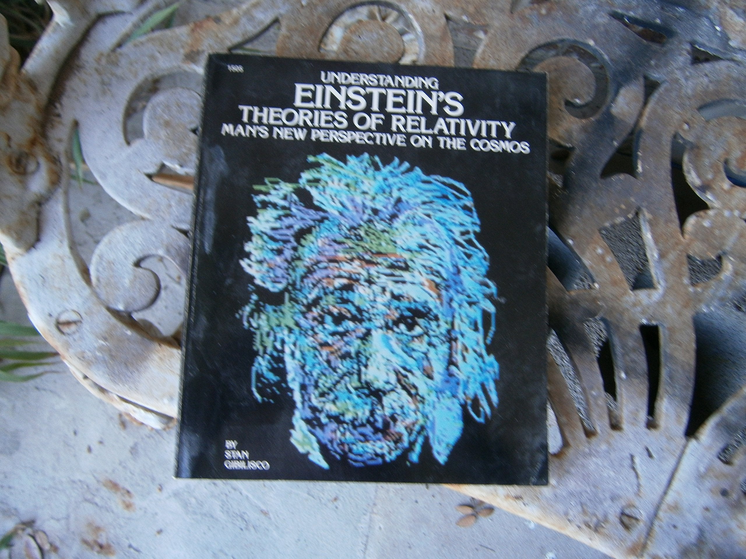 Understanding Einstein's Theories of Relativity: Man's New Perspective on the Cosmos Natural Sciences